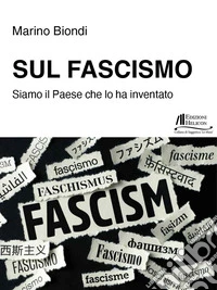 Sul fascismo. Siamo il Paese che lo ha inventato libro