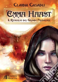 Il risveglio del Grande Predatore. Emma Haast libro