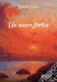 Un mare ferito. Ediz. italiano, inglese e spagnola libro