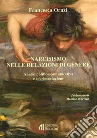 Narcisismo nelle relazioni di genere. Analisi politico-comunicativa e sperimentazione