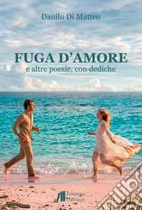Fuga d'amore e altre poesie, con dediche