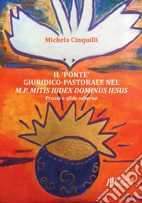 Il «ponte» giuridico-pastorale nel M.P. Mitis Iudex Dominus Iesus. Prassi e sfide odierne