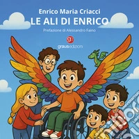 Le ali di Enrico. Ediz. a colori libro
