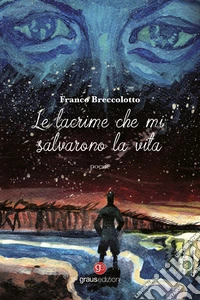 Le lacrime che mi salvarono la vita libro