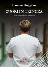 Cuori in trincea. Viaggio di consapevolezza e scoperta libro