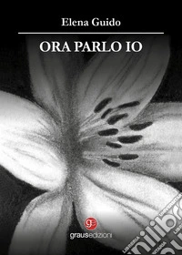 Ora parlo io libro