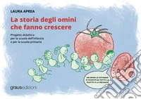 La storia degli omini che fanno crescere libro