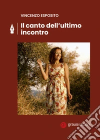 Il canto dell'ultimo incontro libro