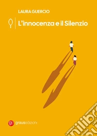 L'innocenza e il silenzio libro
