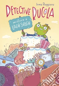 Mistero a Lago Svago. Detective Rucola libro