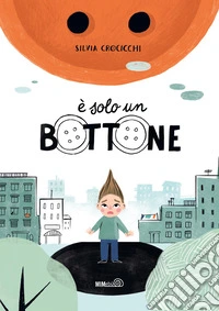 È solo un bottone. Ediz. a colori libro