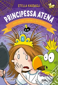 Principessa Atena. Sono ancora la più bella del reame? libro