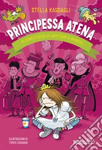 Principessa Atena. Mi sono stufata di aspettare il principe libro