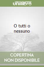 O tutti o nessuno libro