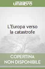 L'Europa verso la catastrofe libro