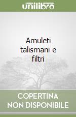 Amuleti talismani e filtri libro