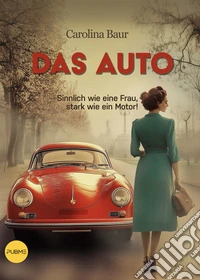 Das Auto. Sinnlich wie eine Frau, stark wie ein Motor! libro