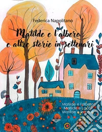 Matilde e l'albero e altre storie in settenari libro