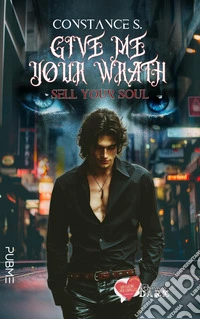 Give me your wrath. Sell your soul libro