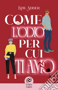 Come l'odio per cui ti amo libro