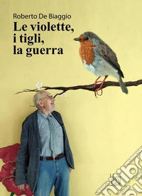 Le violette, i tigli, la guerra libro