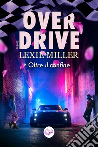 Over Drive. Oltre il confine libro