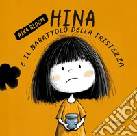 Hina e il barattolo della tristezza libro