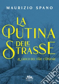 La putina dele strasse. Il gioco del fare e disfare. Vol. 1 libro