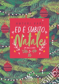 Ed è subito Natale! 24 racconti libro