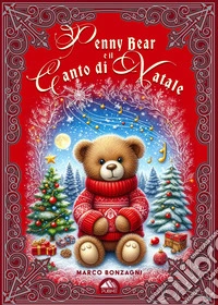 Penny Bear e il Canto di Natale. Ediz. illustrata libro