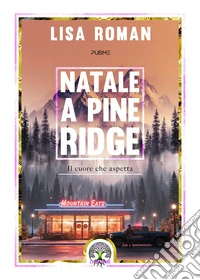 Natale a Pine Ridge. Il cuore che aspetta libro