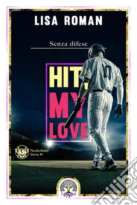 Hit, my love. Senza difese