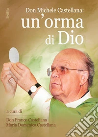 Don Michele Castellana: un'orma di Dio