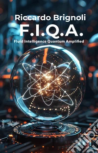 F.I.Q.A. Fluid Intelligence Quantum Amplified libro