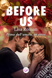 Before us. Prima dell'amore, se stessi libro