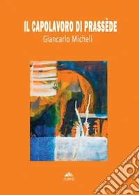 Il capolavoro di Prassède libro