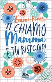 Ti chiamo mamma e tu rispondi libro