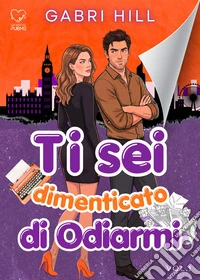 Ti sei dimenticato di odiarmi. Vol. 1