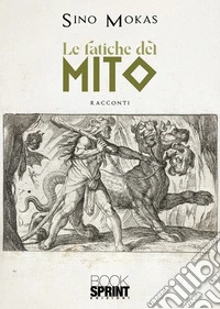 Le fatiche del mito libro