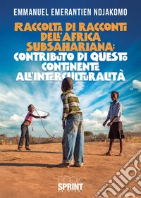 Raccolta di racconti dell'Africa Subsahariana libro