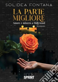 La parte migliore. Amore e mistero a Hollywood libro