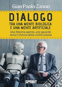 Dialogo tra una mente biologica e una mente artificiale libro