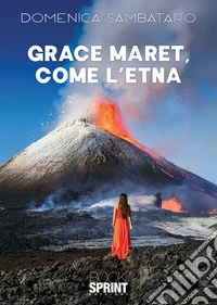 Grace Maret, come l'Etna libro