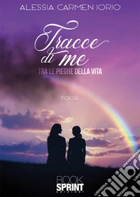 Tracce di me. Tra le pieghe della vita libro