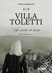 Villa Toletti. Un secolo di storia libro