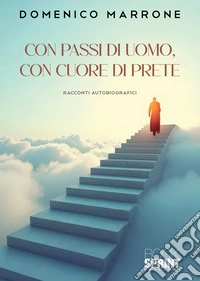 Con passi di uomo, con cuore di prete libro