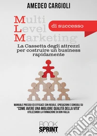 MLM di successo. La cassetta degli attrezzi per costruire un business rapidamente libro