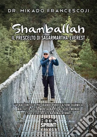 Shamballah. Il prescelto di Sagarmartha-Everest libro