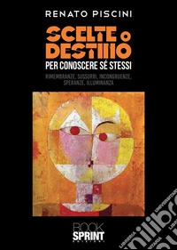 Scelte o destino per conoscere sé stessi libro