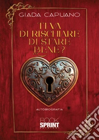 Ti va di rischiare di stare bene? libro